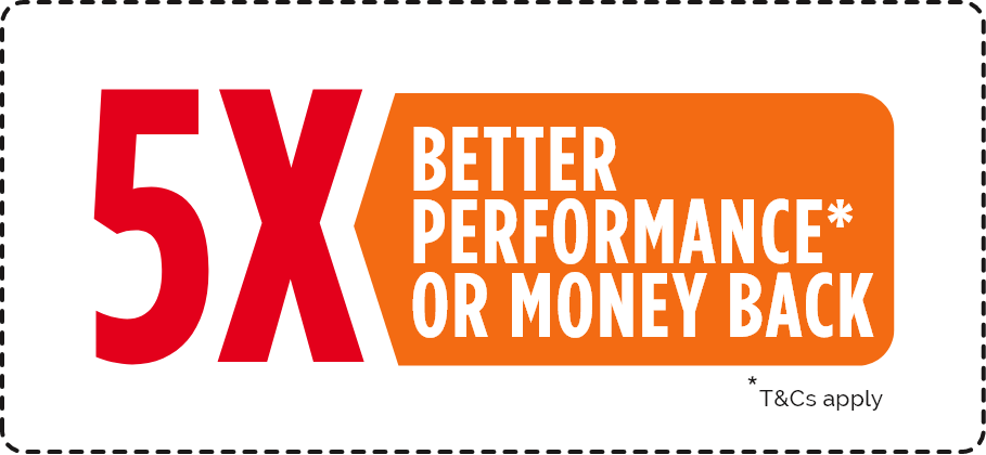 5X better performance or money back
